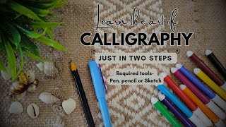 Calligraphy with simplest Tools Two - Step Tutorial for beginners