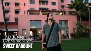Sweet Caroline – Neil Diamond (Live Acoustic MUSIC VIDEO by Tad Jennings)
