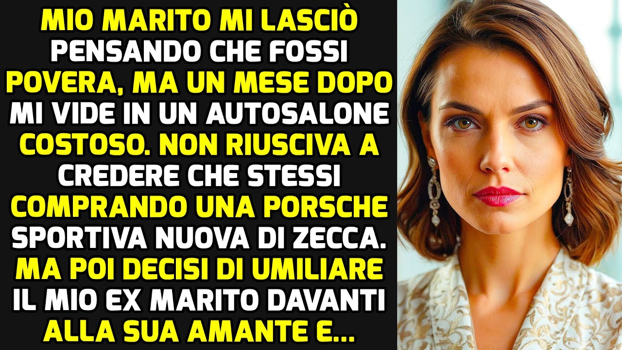 Mio Marito Mi Ha Lasciata Pensando Che Fossi Povera, Ma Vedendomi All'autosalone E.. STORIE DI VITA