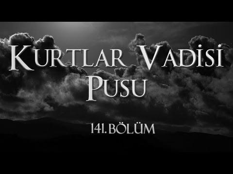 Kurtlar Vadisi Pusu 141. Bölüm