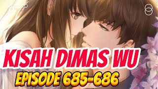 Kisah Dimas Wu Episode 685 686