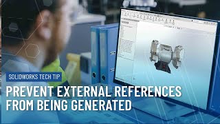 Prevent External References from Being Generated in an Assembly in SOLIDWORKS