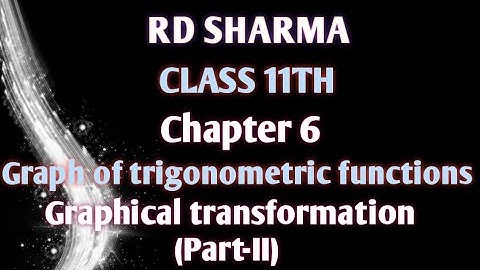 RD Sharma | Class 11 | Chapter 6 | Graph of trigonometric functions | Graphical transformation |