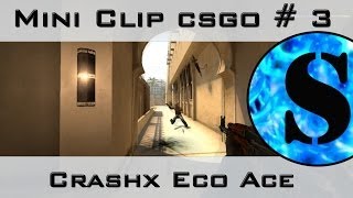 Mini Clip CS GO #3 Crashx Eco Ace