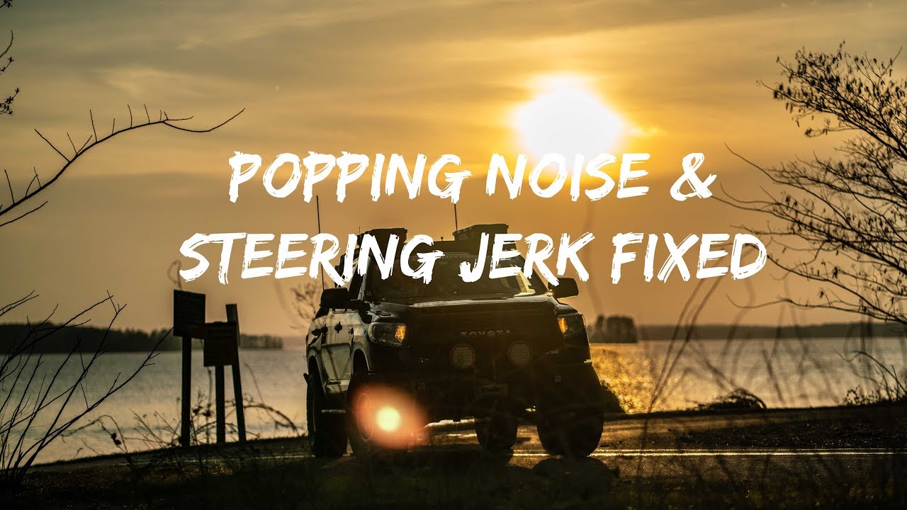 Black Pearl The Tundra: Popping Noise & Steering Jerk Fixed - YouTube