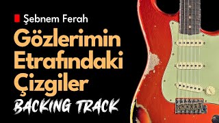 Şebnem Ferah - Gözlerimin Etrafındaki Çizgiler Guitar Backing Track