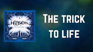 The Hoosiers - The trick to life (Lyrics)