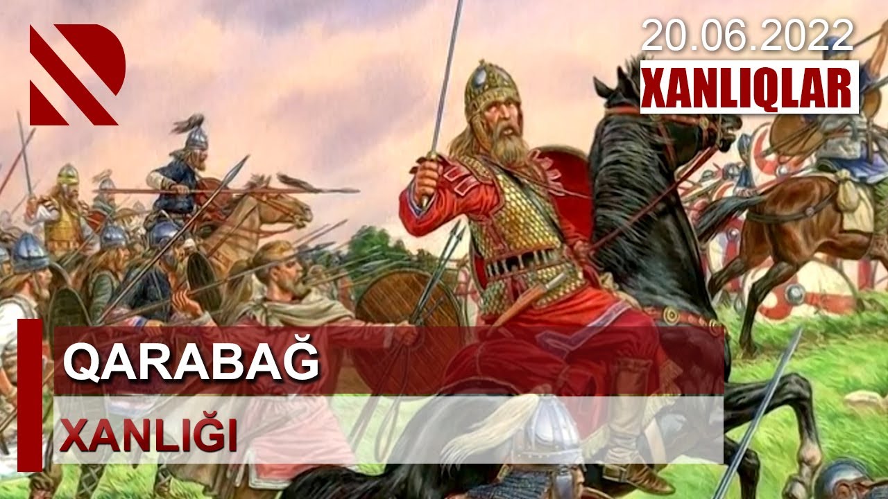 Azərbaycan Xanlıqları – QARABAĞ XANLIĞI (1-ci hissə)