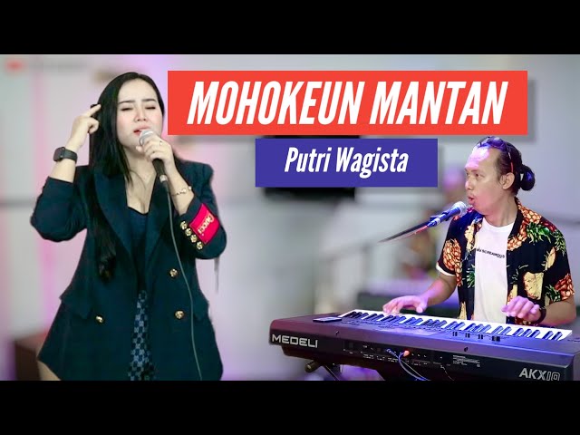 MOHOKEUN MANTAN-PUTRI WAGISTA FT WAGISTA TV (Official Live Music) class=