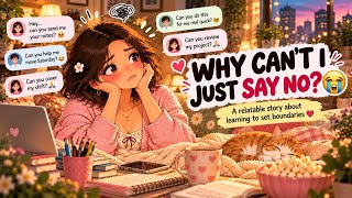WHY CAN’T I JUST SAY NO 😭😂A relatable story about learning to set boundaries