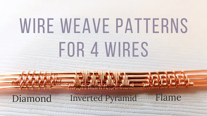 3 Weave Patterns for 4 Wires - Wire Weave Pattern for Advanced Beginners