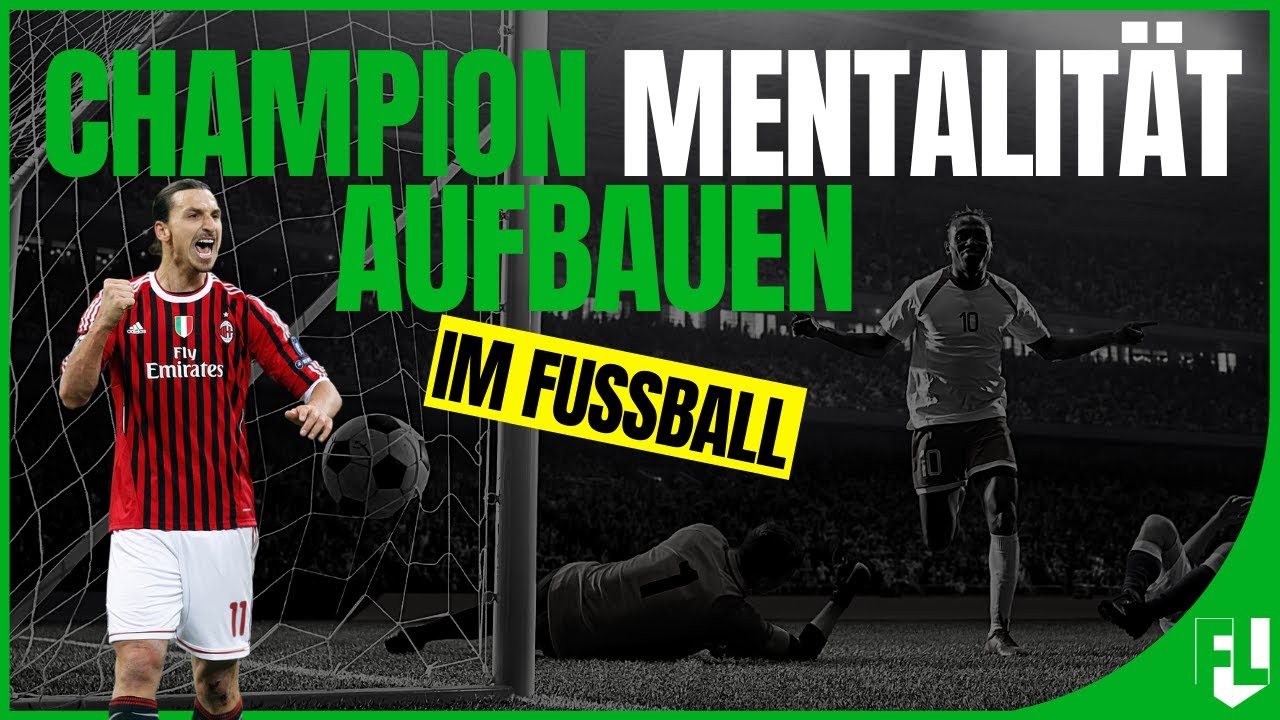 Wie du eine Champion Mentalität im Fussball entwickelst! - Mentalität Fussball