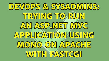 DevOps & SysAdmins: Trying to run an ASP.NET MVC application using Mono on Apache with FastCGI