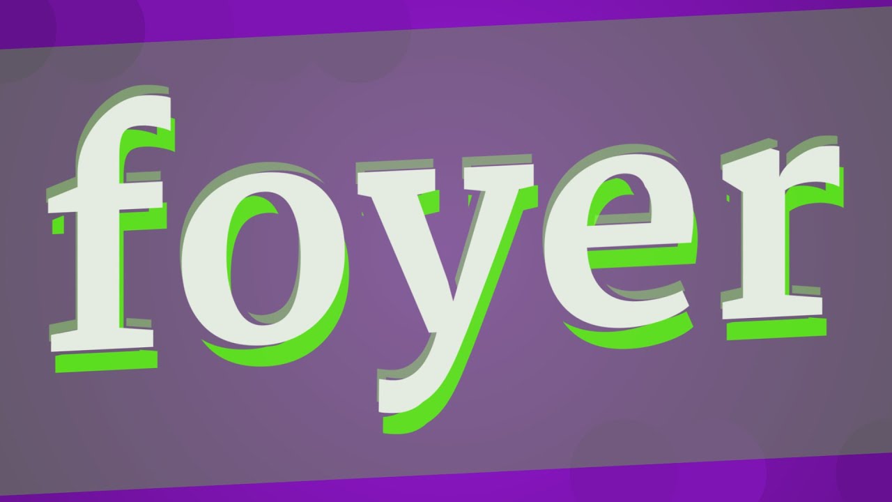 FOYER pronunciation • How to pronounce FOYER
