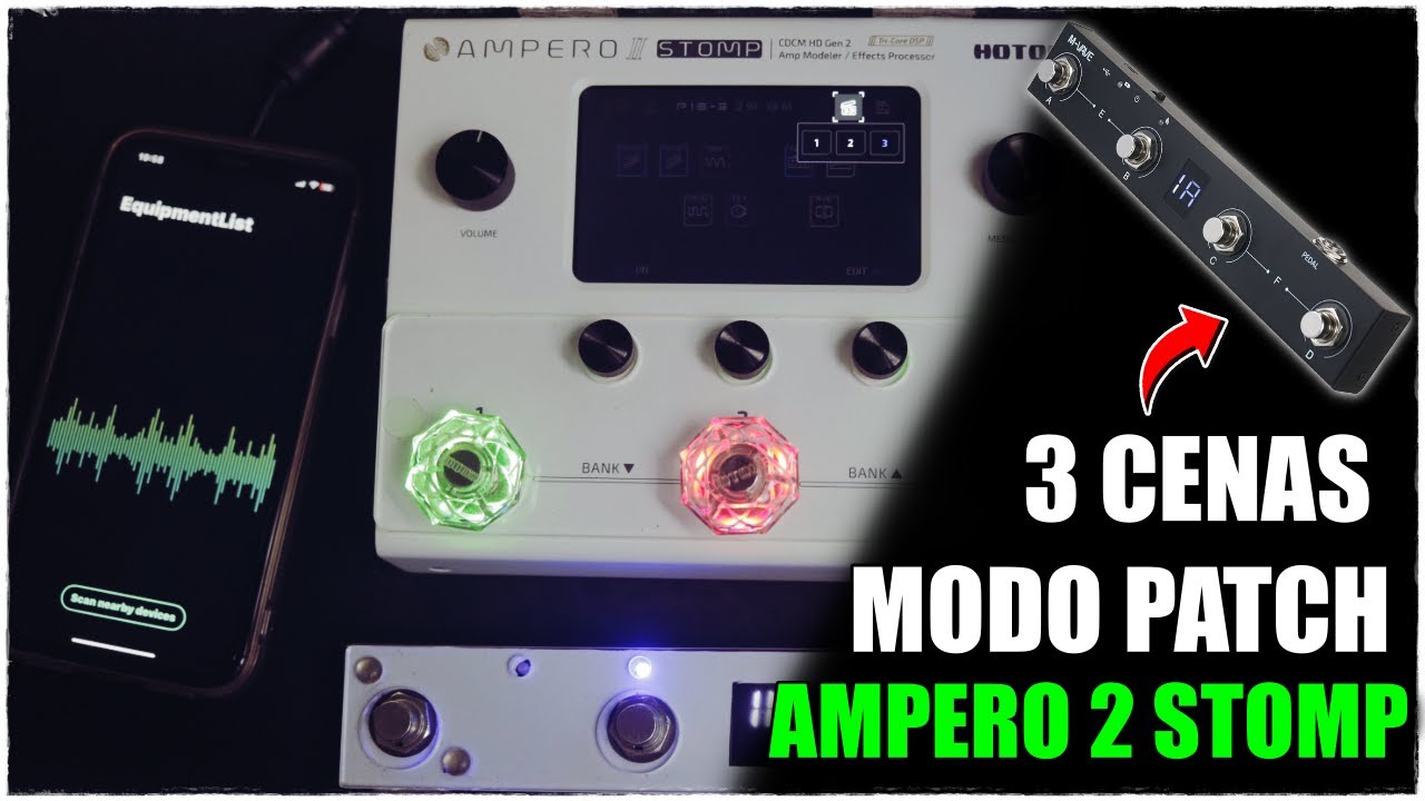 AMPERO 2 STOMP - COMO TER 3 CENAS NO MODO PATCH + Controlador CHOCOLATE #ampero #hotoneampero