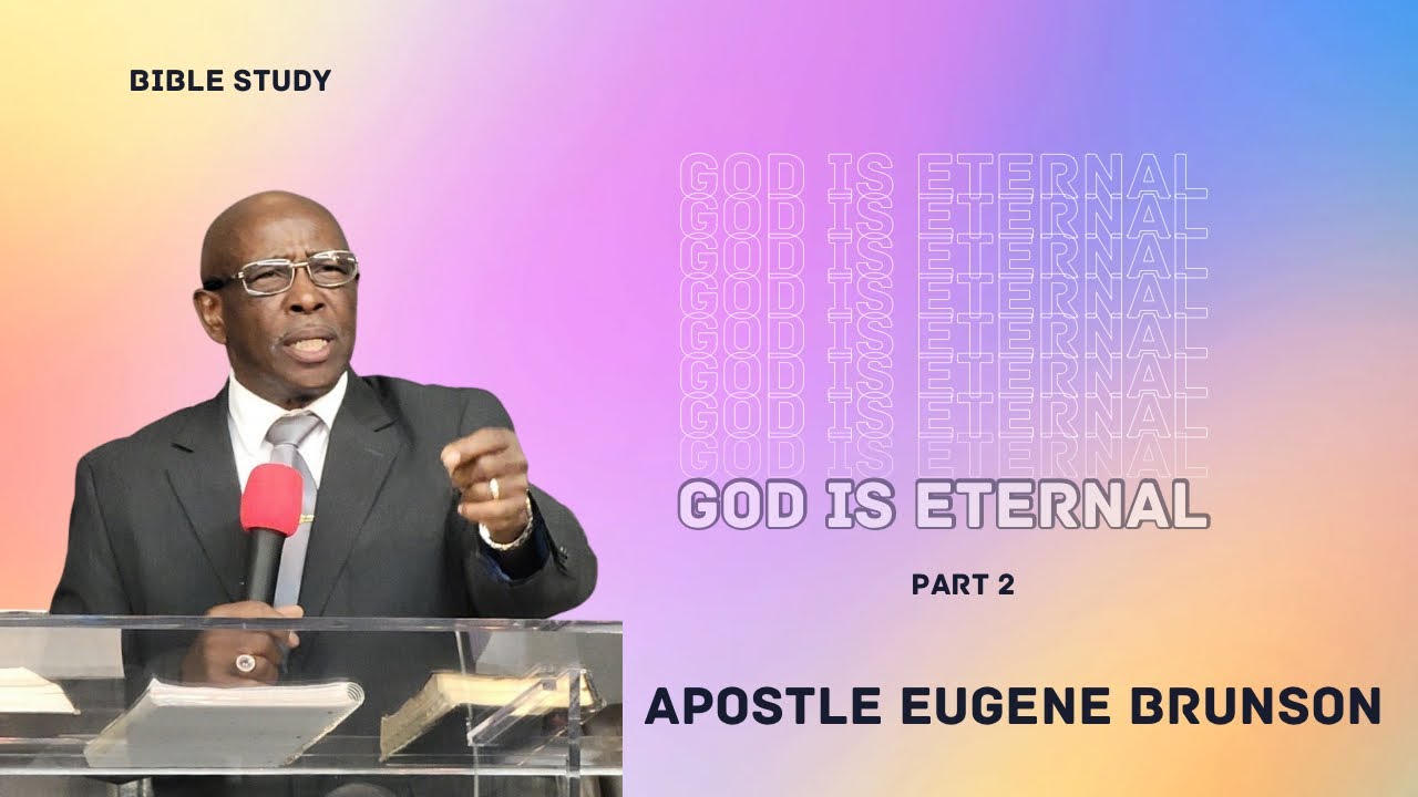 God Is Eternal//Part 2//Apostle Eugene Brunson//Jun 13, 2023 YouTube