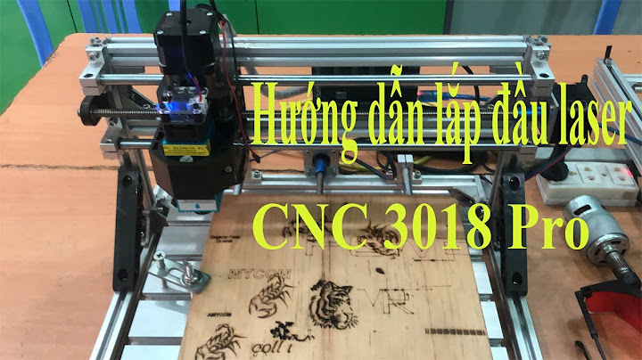 Hướng dẫn sử dụng máy cnc 3018 năm 2024