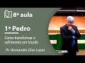 Como transformar o sofrimento em triunfo |  1ª Pedro | Pr Hernandes Dias Lopes