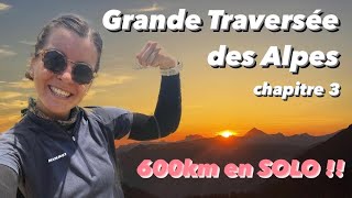 GRANDE TRAVERSÉE DES ALPES EN SOLITAIRE (GR5) : chapitre 3 | 600km et 30'000 D+