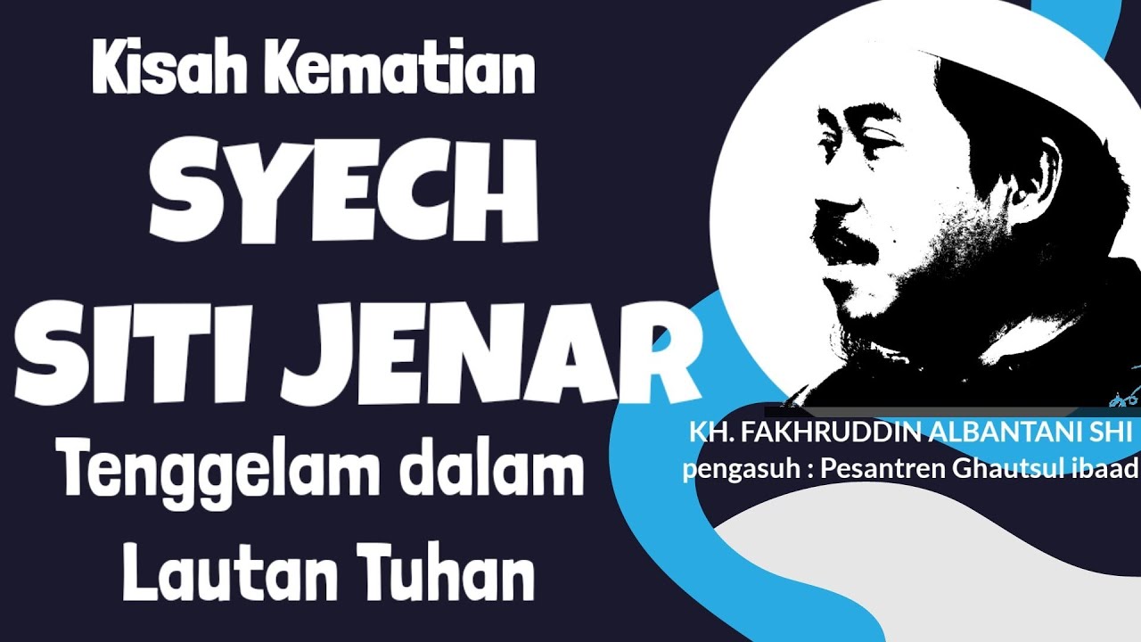 Kisah Kematian Syech Siti Jenar || Tenggelam Dalam Lautan Tuhan || Kh. Fakhruddin Albantani Shi