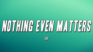 Video thumbnail of "SiR - Nothing Even Matters (Lyrics)"