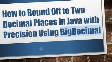How to Round Off to Two Decimal Places in Java with Precision Using BigDecimal