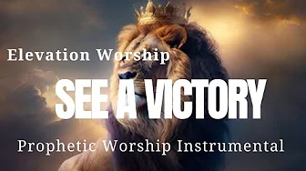 Prophetic Worship Music -SEE A VICTORY| Intercession Prayer Instrumental Prophetic Worship Music -SEE A VICTORY| Intercession Prayer Instrumental