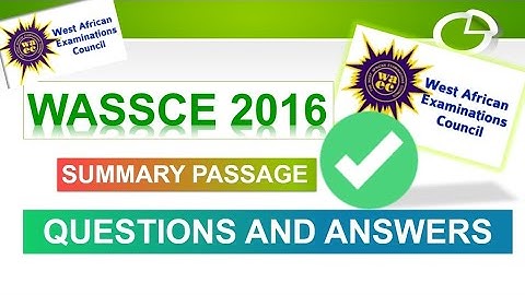 2016 waec /wassce english language summary passage - questions and answers