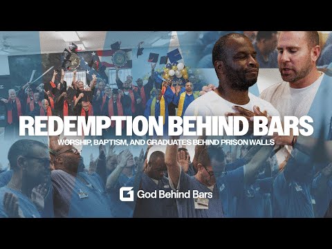 REDEMPTION BEHIND BARS: Worship, Baptism, and Graduates Behind Prison Walls