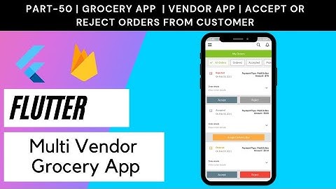 Flutter Multi Vendor Grocery App - Part 50 | Vendor App  | Accept or Reject Orders from Customer