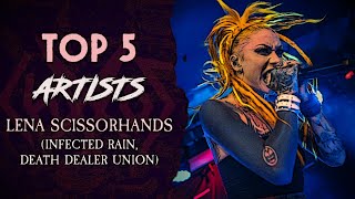 TOP 5 Artists: Lena Scissorhands (Infected Rain, Death Dealer Union)