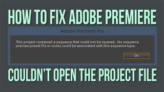 How To Fix Adobe Premiere Couldn't Open Project File