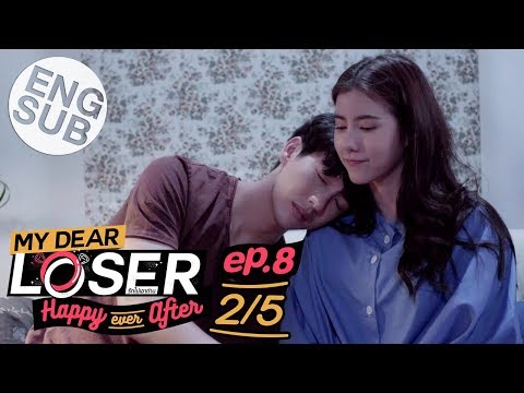 [Eng Sub] My Dear Loser รักไม่เอาถ่าน | ตอน Happy Ever After | EP.8 [2/5]