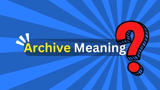 Archive Meaning