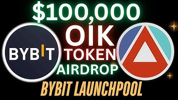 Get 100,000 OIK tokens free on Bybit - Bybit launchpool offering free $OIK tokens airdrop