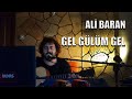 Ali Baran - Gel Gülüm Gel (Official Video) 2020