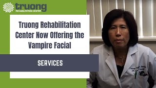 Truong Rehabilitation Center Now Offering the Vampire Facial