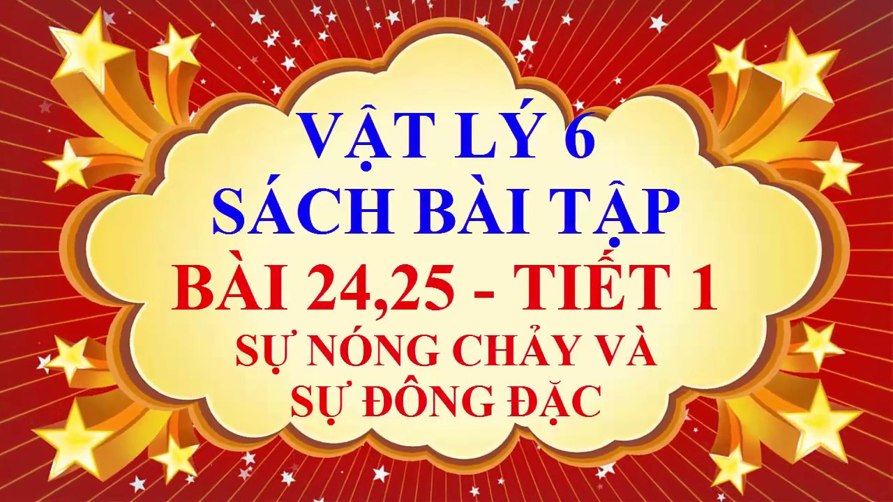 Vật lý lớp 6 - Sách bài tập - Bài 24,25 - Sự nóng chảy... - youtube