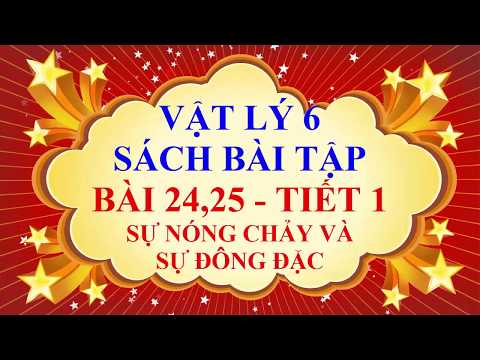 Video Vật lý lớp 6 - Sách bài tập - Bài 24,25 - Sự nóng chảy... - youtube