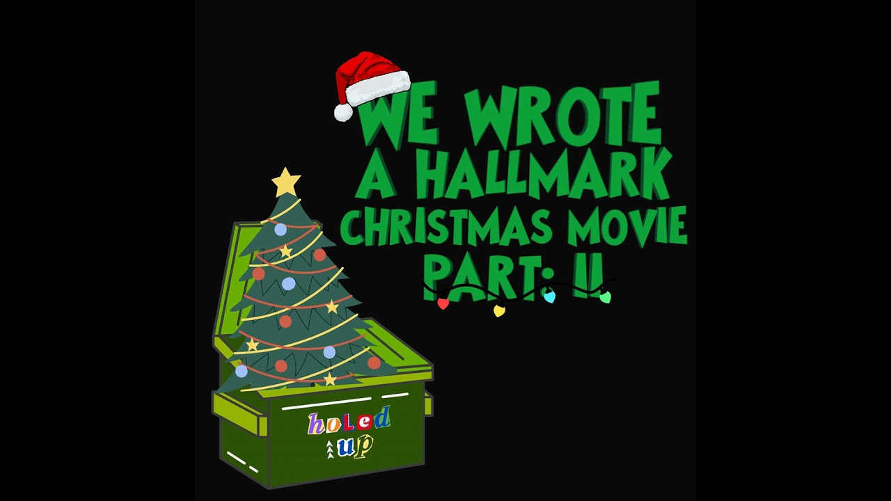 We Wrote A Hallmark Christmas Movie Part: II