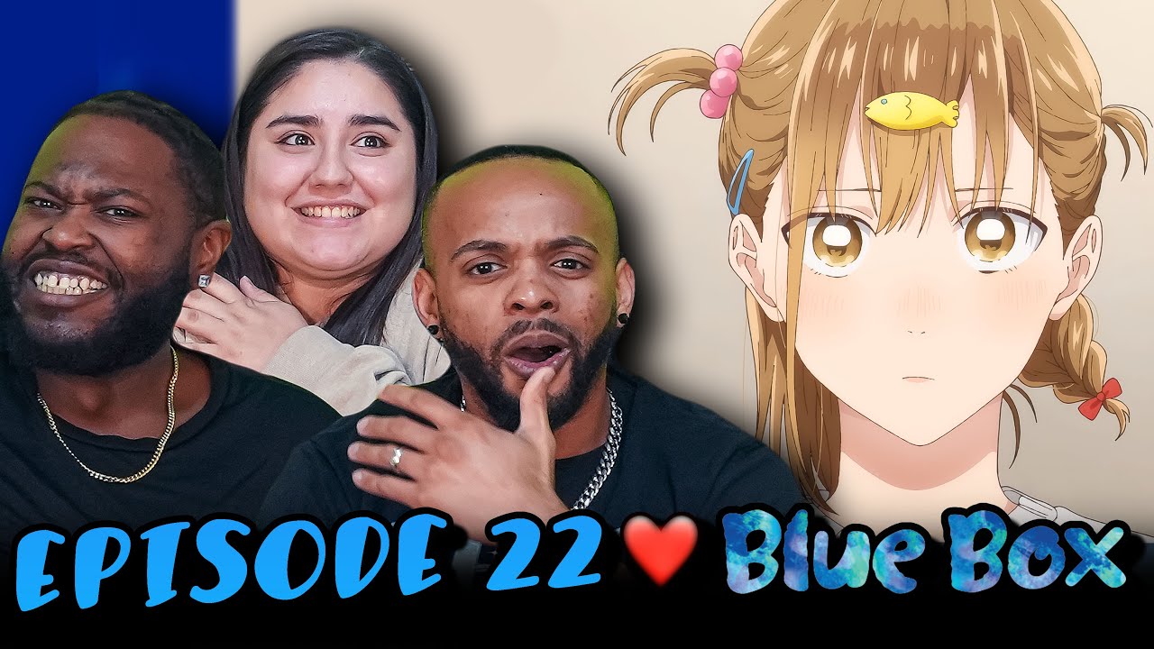 I Like... l Blue Box Episode 22 Reaction!