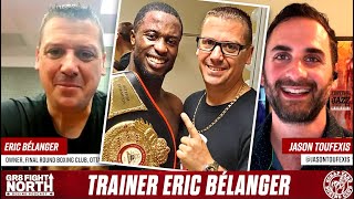 INTERVIEW: Trainer Eric Bélanger talks Custio Clayton \& Patrice Volny!
