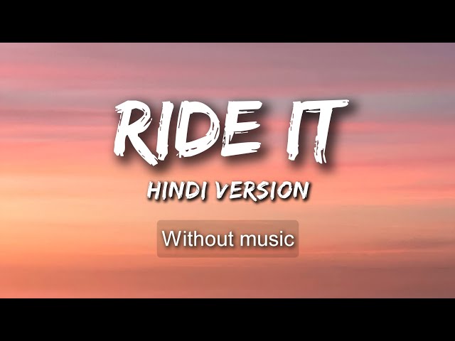 Ride It (Kya Yehi Pyar Hai) __ Hindi Version| Without music (only vocal).