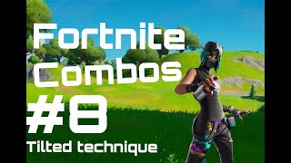 fortnite combos #8 tilted technique