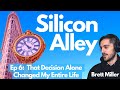 That decision alone changed my entire life with brett miller  silicon alley podcast full audio
