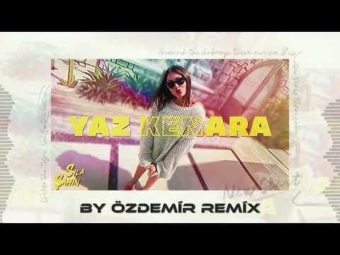 Sıla Şahin - Yaz Kenara ( By Özdemir Remix )