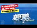 North Korea's Abandoned Floating Hotel