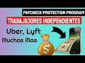 Préstamo PPP para trabajadores independientes (Uber, Lyft y muchos otros)