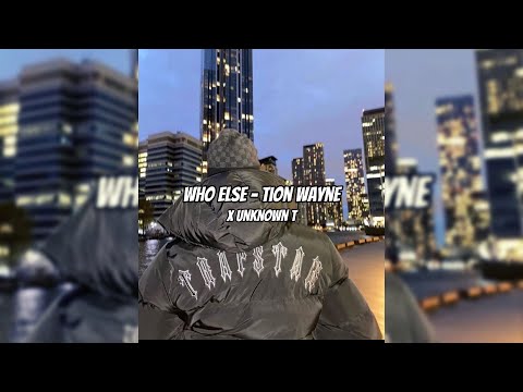 Who else - Tion Wayne x Unknown T ( Sped up Tiktok audio)