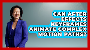Can After Effects Keyframes Animate Complex Motion Paths? - Design Tool Unlocked